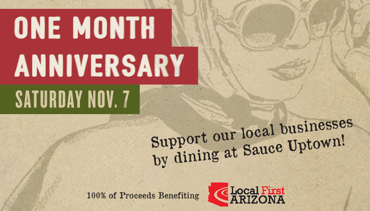 One month Anniversary Saturday November 7th Support our local businesses by dining at Sauce Uptown