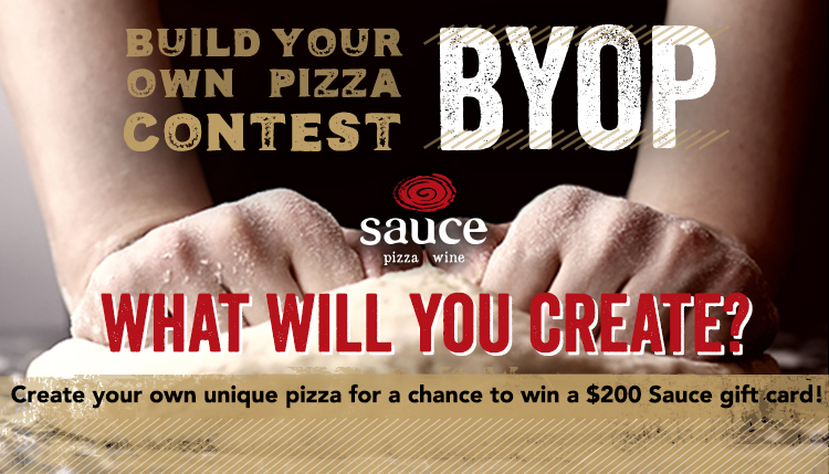 Build your own Pizza Contest - Create your own unique pizza for a chance to win a $200 Sauce gift card