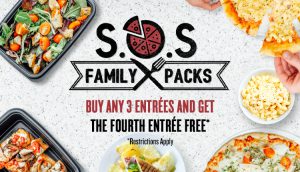 S.O.S. Family Packs. Buy any 3 entrées and get the fourth entrée free*. Pick up food for the whole family, or stock your fridge for the next day or two. *Restrictions apply
