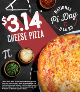 $3.14 Cheese Pizza for National Pi Day 3/14/23