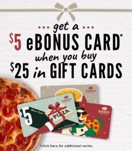 Images of pizzas and holiday gift cards with a $5 bonus gift card after buying $25 in gift cards.